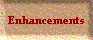 Enhancements